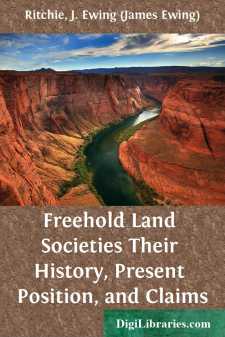 Freehold Land Societies
Their History, Present Position, and Claims