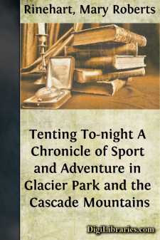 Tenting To-night
A Chronicle of Sport and Adventure in Glacier...