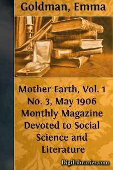 Mother Earth, Vol. 1 No. 3, May 1906
Monthly Magazine Devoted to...