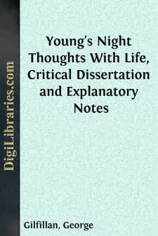 Young's Night Thoughts
With Life, Critical Dissertation and Explanatory Notes