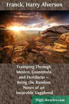 Tramping Through Mexico, Guatemala and Honduras - Being the...