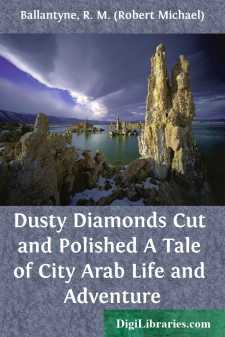 Dusty Diamonds Cut and Polished
A Tale of City Arab Life and...