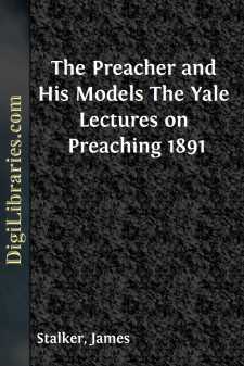 The Preacher and His Models
The Yale Lectures on Preaching 1891