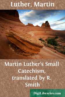 Martin Luther's Small Catechism, translated by R. Smith