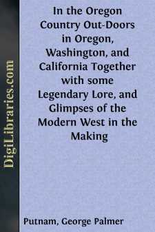 In the Oregon Country
Out-Doors in Oregon, Washington, and California Together
with some Legendary Lore, and Glimpses of the Modern West
in the Making