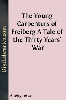 The Young Carpenters of Freiberg
A Tale of the Thirty Years' War