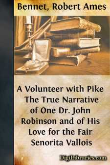A Volunteer with Pike 
The True Narrative of One Dr. John Robinson and of His Love for the Fair Senorita Vallois