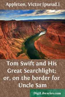 Tom Swift and His Great Searchlight; or, on the border for Uncle Sam
