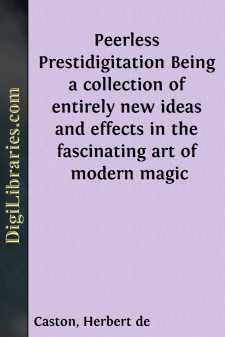 Peerless Prestidigitation
Being a collection of entirely new...