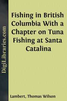 Fishing in British Columbia
With a Chapter on Tuna Fishing at...