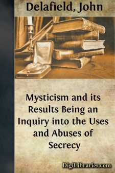 Mysticism and its Results
Being an Inquiry into the Uses and Abuses of Secrecy