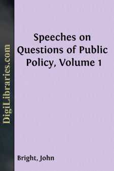 Speeches on Questions of Public Policy, Volume 1