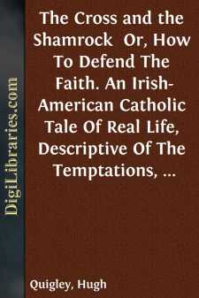 The Cross and the Shamrock 
Or, How To Defend The Faith. An...