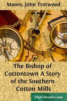 The Bishop of Cottontown
A Story of the Southern Cotton Mills