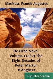 De Orbe Novo, Volume 1 (of 2)
The Eight Decades of Peter Martyr...