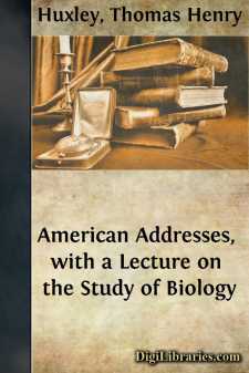 American Addresses, with a Lecture on the Study of Biology