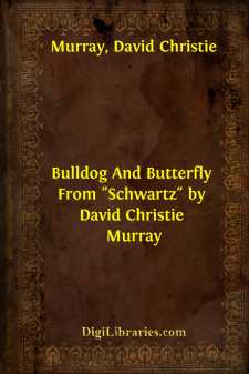 Bulldog And Butterfly
From "Schwartz" by David Christie Murray