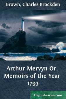 Arthur Mervyn
Or, Memoirs of the Year 1793