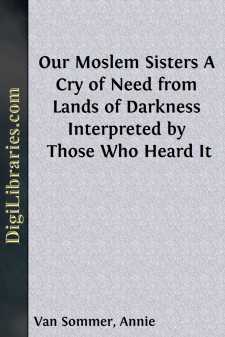 Our Moslem Sisters
A Cry of Need from Lands of Darkness...