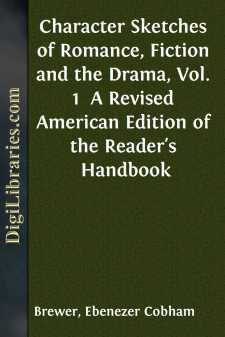 Character Sketches of Romance, Fiction and the Drama, Vol. 1 
A...