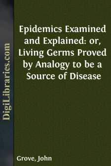 Epidemics Examined and Explained: or, Living Germs Proved by...