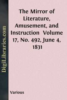 The Mirror of Literature, Amusement, and Instruction 
Volume 17,...