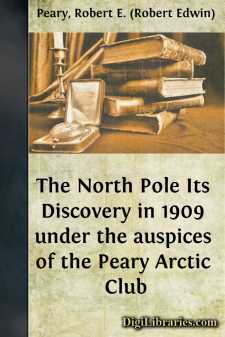The North Pole
Its Discovery in 1909 under the auspices of the...