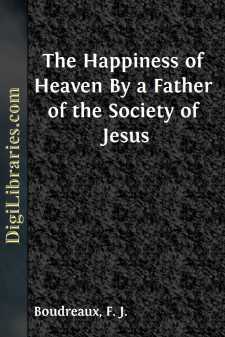 The Happiness of Heaven
By a Father of the Society of Jesus