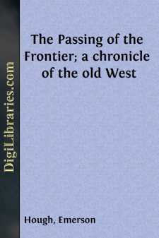 The Passing of the Frontier; a chronicle of the old West