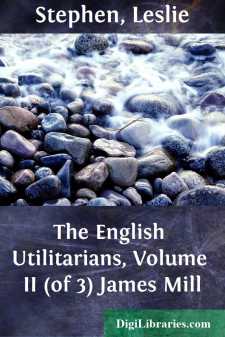 The English Utilitarians, Volume II (of 3)
James Mill