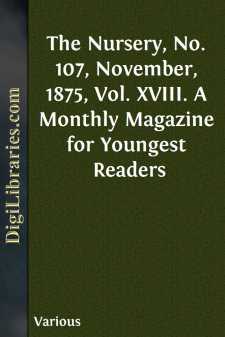 The Nursery, No. 107, November, 1875, Vol. XVIII.
A Monthly...