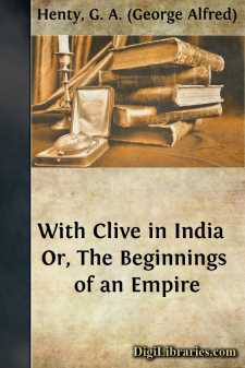 With Clive in India 
Or, The Beginnings of an Empire