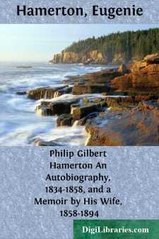 Philip Gilbert Hamerton
An Autobiography, 1834-1858, and a...