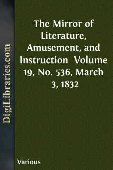 The Mirror of Literature, Amusement, and Instruction 
Volume 19,...