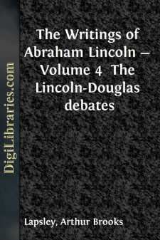 The Writings of Abraham Lincoln - Volume 4 
The Lincoln-Douglas...