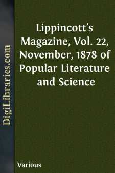 Lippincott's Magazine, Vol. 22, November, 1878
of Popular...