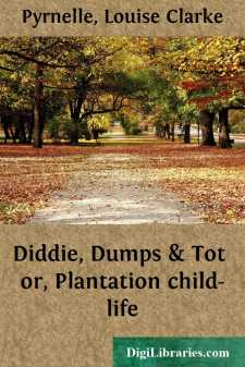 Diddie, Dumps & Tot
or, Plantation child-life