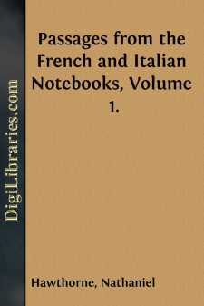 Passages from the French and Italian Notebooks, Volume 1.