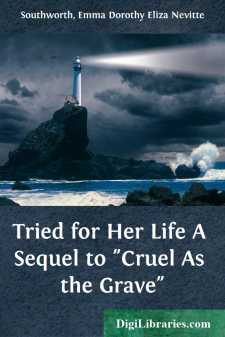 Tried for Her Life
A Sequel to "Cruel As the Grave"