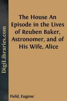 The House
An Episode in the Lives of Reuben Baker, Astronomer,...
