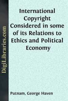 International Copyright
Considered in some of its Relations to Ethics and Political Economy