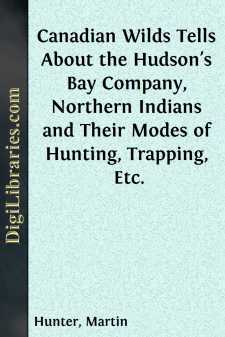 Canadian Wilds
Tells About the Hudson's Bay Company, Northern...