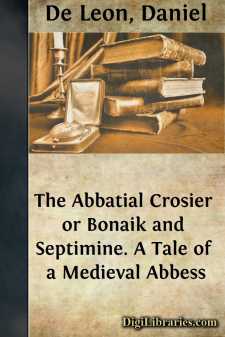 The Abbatial Crosier
or Bonaik and Septimine. A Tale of a...