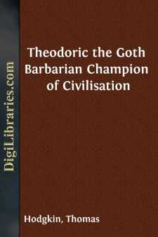 Theodoric the Goth
Barbarian Champion of Civilisation