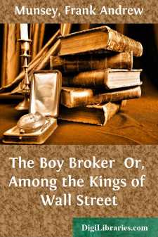 The Boy Broker 
Or, Among the Kings of Wall Street