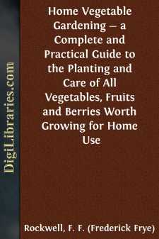 Home Vegetable Gardening - a Complete and Practical Guide to the...