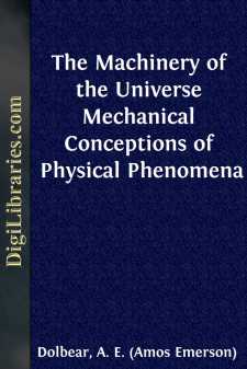 The Machinery of the Universe
Mechanical Conceptions of Physical Phenomena