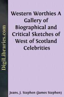 Western Worthies
A Gallery of Biographical and Critical Sketches...