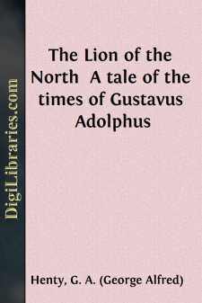 The Lion of the North 
A tale of the times of Gustavus Adolphus