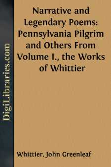Narrative and Legendary Poems: Pennsylvania Pilgrim and Others
From Volume I., the Works of Whittier